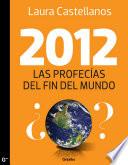 2012, Las Profecías Del Fin Del Mundo