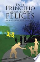 libro En El Principio Todos Eramos Felices