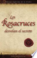 Los Rosacruces Desvelan El Secreto