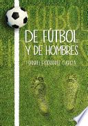 De Fútbol Y De Hombres