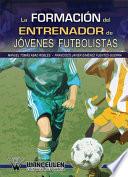 La Formación Del Entrenador De Jóvenes Futbolistas