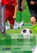 Mejora Tu Fútbol: Funciones Básicas En Cada Puesto