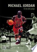 Michael Jordan. El Rey Del Juego