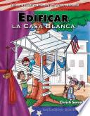 libro Edificar La Casa Blanca (building Up The White House)