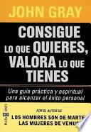 libro Consigue Lo Que Quieres, Valora Lo Que Tienes