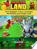 libro Dragon Land Las Estrategias, Trucos Y Consejos No Oficiales Para Dragon Land