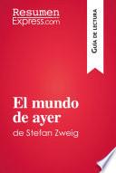 El Mundo De Ayer De Stefan Zweig (guía De Lectura)