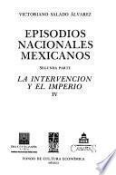 Episodios Nacionales Mexicanos: La Intervención Y El Imperio