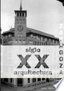 Zaragoza. Arquitectura. Siglo Xx. Catalogo