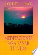 libro Meditaciones Para Sanar Tu Vida (meditations To Heal Your Life)