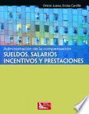 Administración De La Compensación, Sueldos, Salarios, Incentivos Y Prestaciones