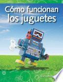 Cómo Funcionan Los Juguetes (how Toys Work)