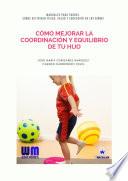 Cómo Mejorar La Coordinación Y Equilibrio De Tu Hijo