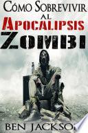 libro Cómo Sobrevivir Al Apocalipsis Zombi