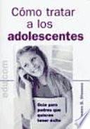 Cómo Tratar A Los Adolescentes