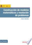 Construcción De Modelos Matemáticos Y Resolución De Problemas