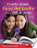 Cuarto Grado Guía Del Padre Para El éxito De Su Hijo (fourth Grade Parent Guide For Your C