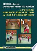 libro Desarrollo De Las Capacidades Perceptivo Motrices A Través De Las Habilidades Básicas De Lucha En El Área De Educación Física