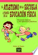 libro El Atletismo En La Escuela A Través De La Educación Física