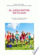 libro El Juego Motor En Tu Hijo