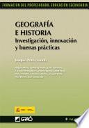 Geografía E Historia. Investigación, Innovación Y Buenas Prácticas