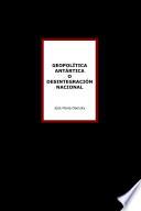 libro Geopolítica Antártica O Desintegración Nacional