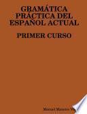 GramÁtica PrÁctica Del EspaÑol Actual. Primer Curso