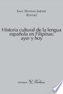 libro Historia Cultural De La Lengua Española En Filipinas: Ayer Y Hoy