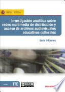 Investigación Analítica Sobre Redes Multimedia De Distribución Y Acceso De Archivos Audiovisuales Educativos Culturales