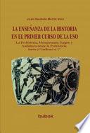 libro La EnseÑanza De La Historia En El Primer Curso De La Eso. La Prehistoria, Mesopotamia, Egipto Y Andalucía Desde La Prehistoria Hasta El I Milenio [...]