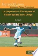 libro La Preparación (física) En El Fútbol Basada En El Juego