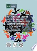 libro La Sociedad En Relación Con El Tratamiento Educativo De La Diversidad: Apertura De La Familia Y De La Sociedad