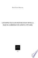 Los Espectáculos Escénicos En Sevilla Bajo El Gobierno De Godoy (1795 1808)