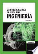 Métodos De Cálculo De Fatiga Para Ingeniería. Metales