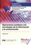 libro Operaciones Auxiliares Con Tecnologías De La Información Y La Comunicación. Operaciones Auxiliares De Montaje Y Mantenimiento De Sistemas Microinformáticos