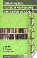 libro Ser Profesor Y Dirigir Profesores En Tiempos De Cambio