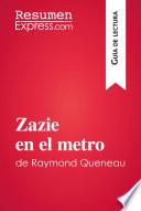 Zazie En El Metro De Raymond Queneau (guía De Lectura)