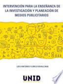 libro Intervención Para La Enseñanza De La Investigación Y Planeación De Medios Publicitarios