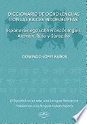 Diccionario De Ocho Lenguas Con Las Raíces Indoeuropeas (español, Griego, Latín, Francés, Inglés, Alemán, Ruso Y Sánscrito)