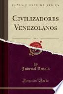 libro Civilizadores Venezolanos, Vol. 1 (classic Reprint)