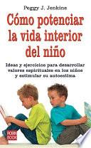 Cómo Potenciar La Vida Interior Del Niño