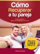 libro Cómo Recuperar A Tu Pareja