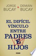 El Dificil Vinculo Entre Padres E Hijos