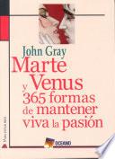 Marte Y Venus: 365 Formas De Mantener Viva La Pasión