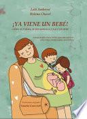 ¡ya Viene Un BebÉ! Cómo Se Forma, Se Desarrolla Y Nace Un Bebé. Explicación Para Niños Que Preguntan, Guía Para Padres Que Responden. […]