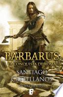 Barbarus. La Conquista De Roma