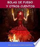 libro Bolas De Fuego Y Otros Cuentos