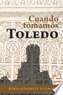 libro Cuando Tomamos Toledo