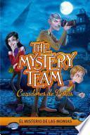 El Misterio De Las Momias (the Mystery Team. Cazadores De Pistas 1)