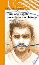 Emiliano Zapata, Un Soñador Con Bigotes